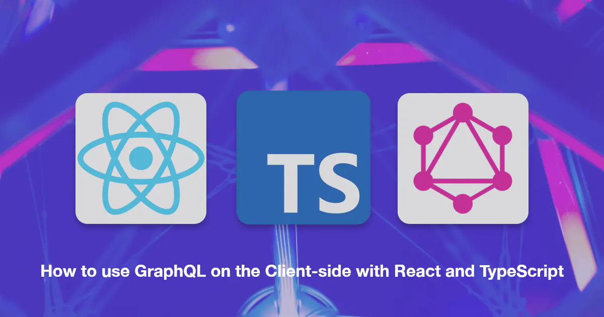 How to use GraphQL on the Client-side with React and TypeScript - Data ...
