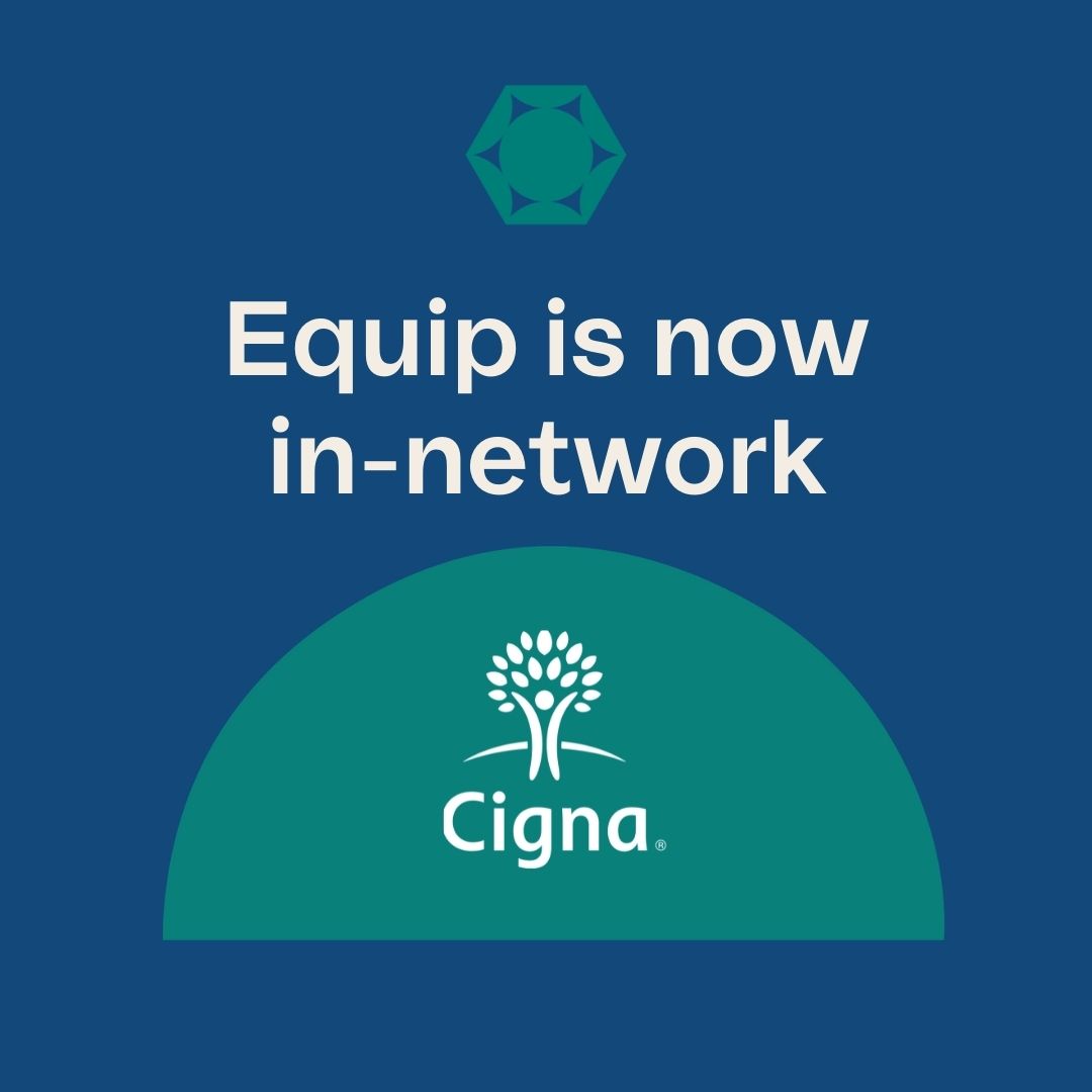Equip Works with Cigna to Broaden Access to Eating Disorder Care in CA, NY + TX