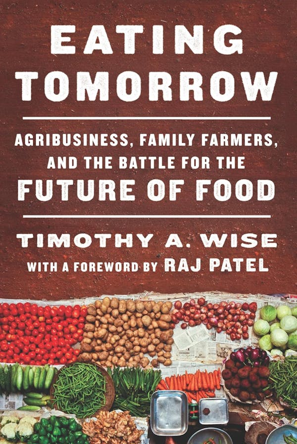 Eating Tomorrow: Agribusiness, Family Farmers, and the Battle for the Future of Food