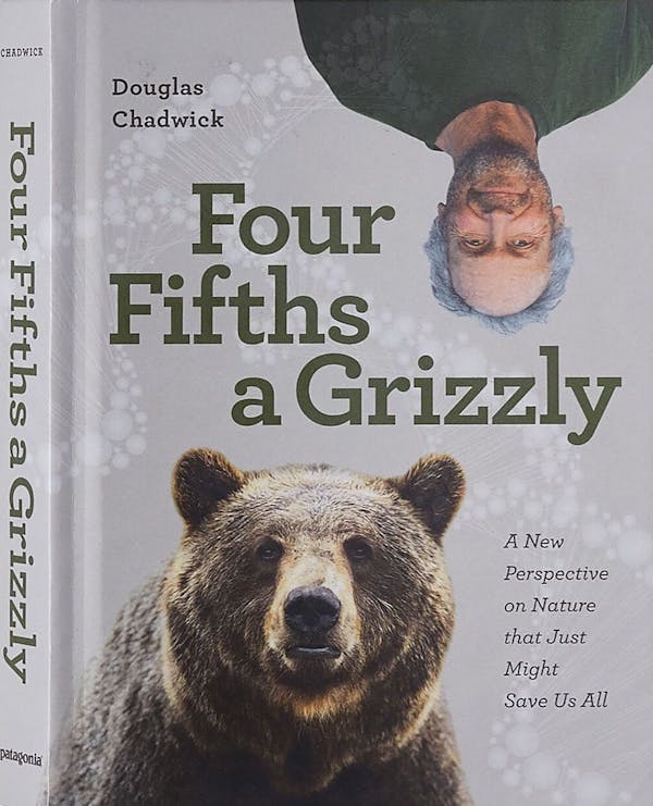 Four Fifths a Grizzly: A New Perspective on Nature that Just Might Save Us All