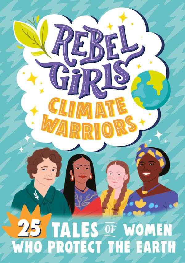 Rebel Girls Climate Warriors: 25 Tales of Women Who Protect the Earth Available
