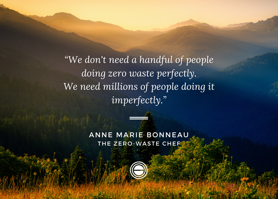 Anne-Marie Bonneau, who blogs under the moniker Zero-Waste Chef, advocates to all that “zero-waste” is above all an intention, not a hard-and-fast rule.