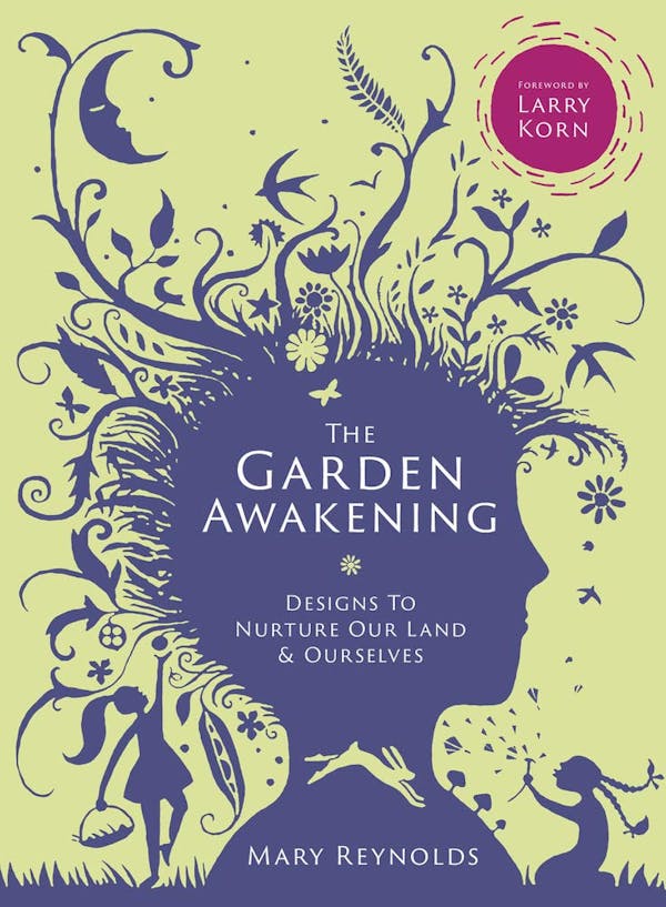 The Garden Awakening: Designs to Nurture Our Land and Ourselves