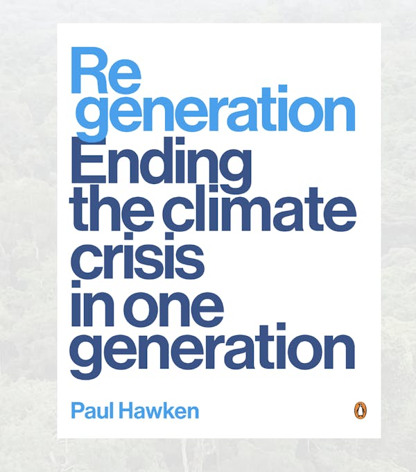 Regeneration: Ending the Climate Crisis in One Generation