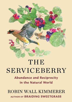 The Serviceberry: Abundance and Reciprocity in the Natural World by Robin Wall Kimmerer. Image Credit: Simon and Schuster.