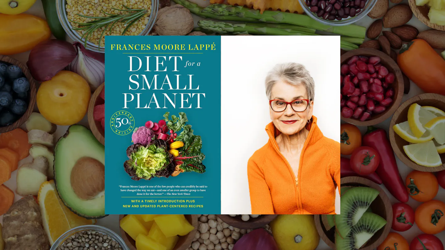 How Frances Moore Lappé changed the way we think about food, hunger, and power