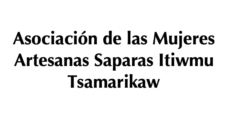Asociación de las Mujeres Artesanas Saparas Itiwmu Tsamarikaw