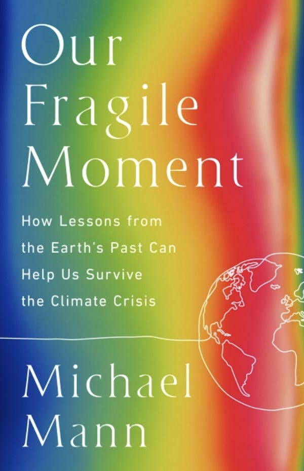 Our Fragile Moment: How Lessons from the Earth's Past Can Help Us Survive the Climate Crisis