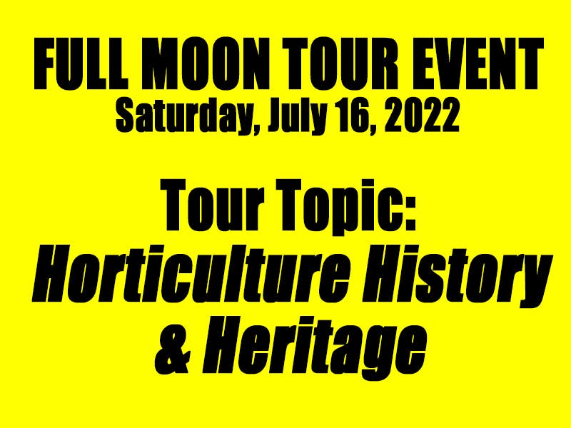 Full Moon Tour - History and Horticulture