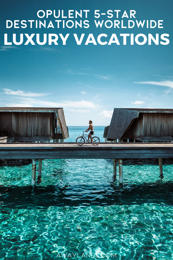 If you’re wondering where to go for your next luxury vacation, here are some of the finest destinations that belong on every sophisticated traveler’s bucket list. | luxury vacation | luxury vacations | best luxury vacations | fancy traveling | luxury travel bucket list | luxurious destinations | luxurious travel destinations | luxurious vacation destinations