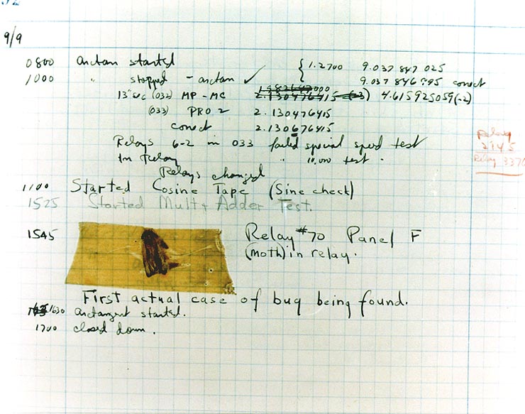"First actual case of bug being found," a moth trapped in a relay switch of Harvard's Mark II computer. 