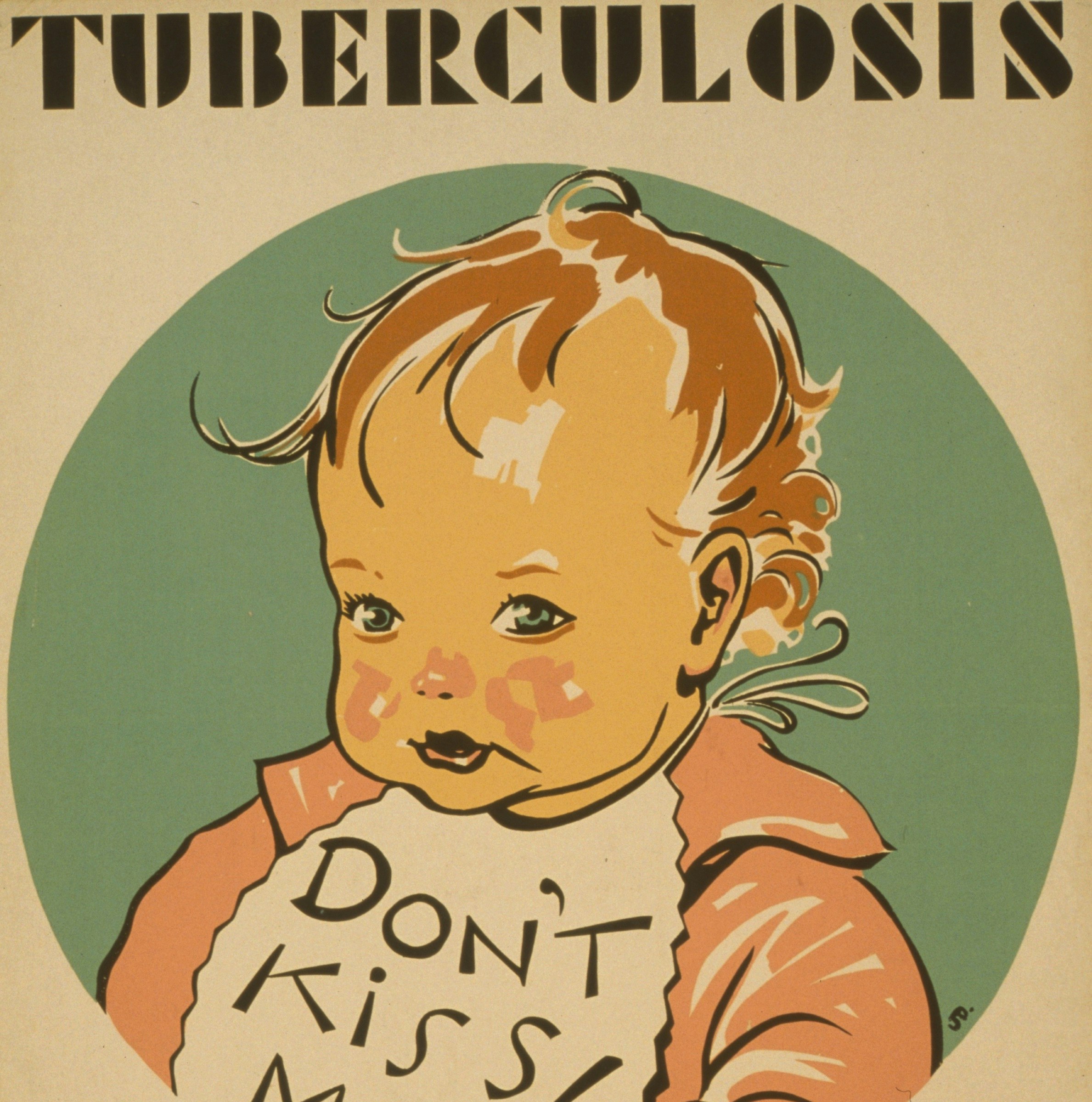 An anti-tuberculosis poster, with a baby wearing a bib saying "Don't kiss me!"