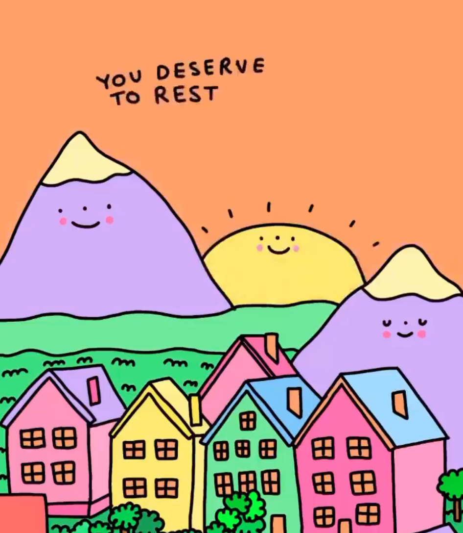 A cartoon of mountains overlooking a town with the caption "You Deserve To Rest"